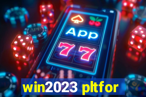 win2023 pltfor